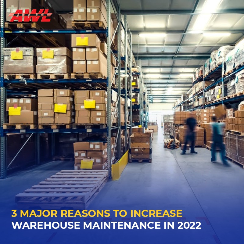 3 Major Reasons to Increase Warehouse Maintenance in 2022